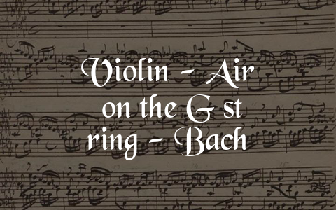 Violin – Air on the G string – Bach