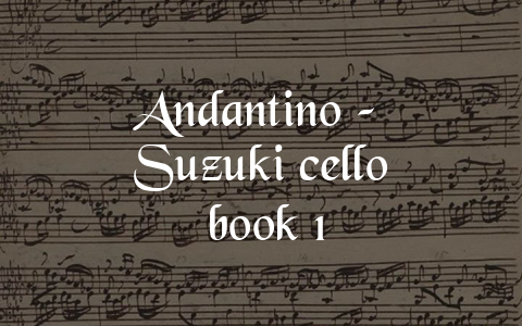 Andantino – Suzuki cello book 1