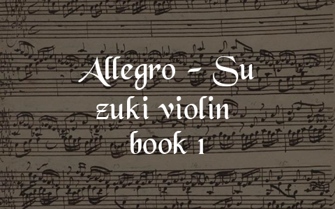 Allegro – Suzuki violin book 1