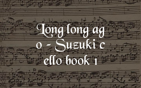 Long long ago – Suzuki cello book 1