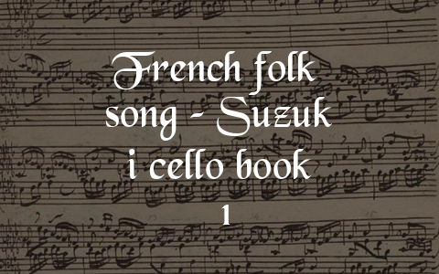 French folk song – Suzuki cello book 1