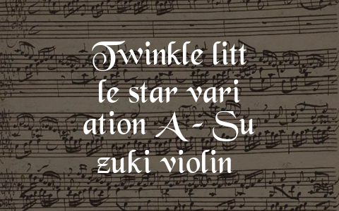 Twinkle little star variation A – Suzuki violin book 1