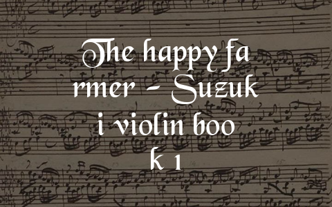 The happy farmer – Suzuki violin book 1