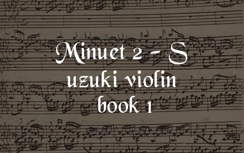 Minuet 2 – Suzuki violin book 1