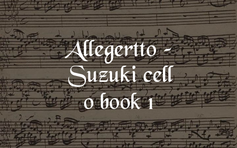 Allegertto – Suzuki cello book 1