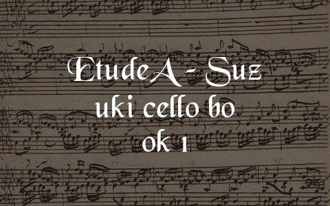 EtudeA – Suzuki cello book 1