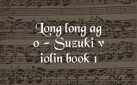 Long long ago – Suzuki violin book 1