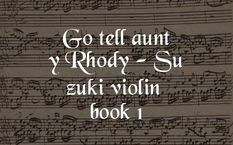 Go tell aunty Rhody – Suzuki violin book 1