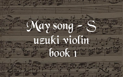 May song – Suzuki violin book 1