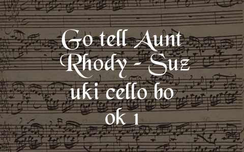 Go tell Aunt Rhody – Suzuki cello book 1