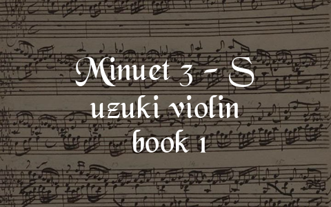 Minuet 3 – Suzuki violin book 1