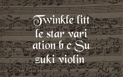 Twinkle little star variation b c Suzuki violin book 1