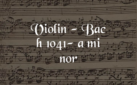 Violin – Bach 1041- a minor