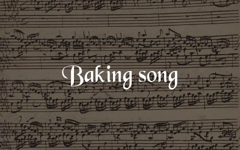 Baking song