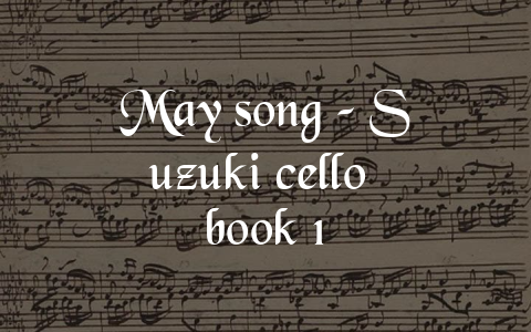 May song – Suzuki cello book 1