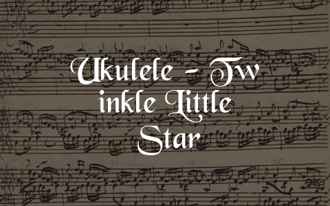 Ukulele – Twinkle Little Star